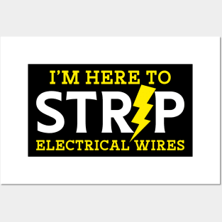 I'm Here To Strip Electricial Wires Posters and Art